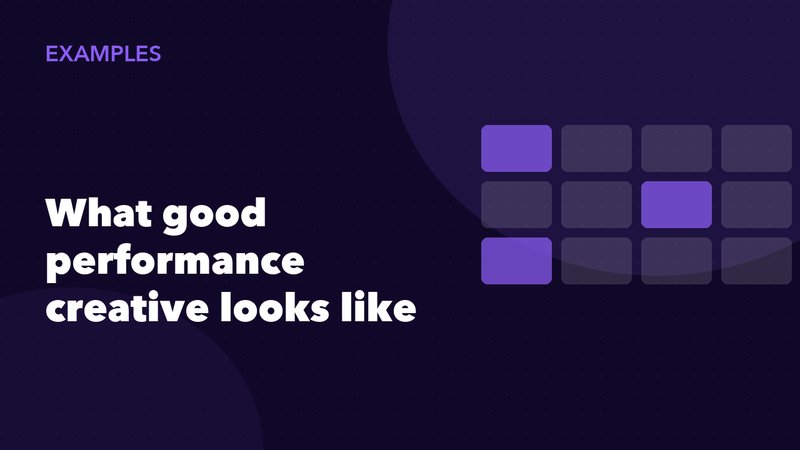 AI Ad Creative Examples: What Good Performance Creative Looks Like in 2026